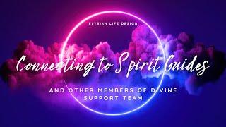 Guided Meditation for Connecting to Spirit Guides and Other Members of Divine Support Team