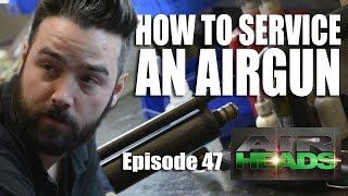 How to Service an Airgun - AirHeads, episode 47