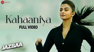 Kahaaniya - Full Video | Jazbaa | Aishwarya Rai Bachchan & Irrfan | Arko ft. Nilofer Wani