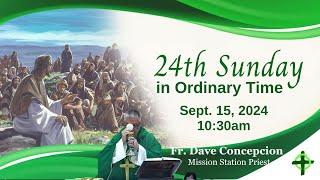 Sept. 15, 2024 (10:30am) 24th Sunday in Ordinary Time with Fr. Dave Concepcion