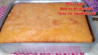 MASSA PARA BOLO DE ANIVERSÁRIO FEITA NO LIQUIDIFICADOR - PERFEITA, MACIA E ESTRUTURADA!