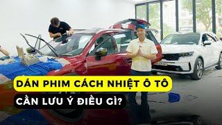 Dán phim cách nhiệt ô tô - Cần lưu ý điều gì? - Dán phim cách nhiệt 3M, NanoX chính hãng, đạt chuẩn