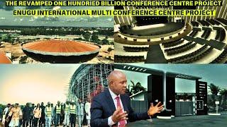 THE 100 BILLION  ENUGU MULTI INTERNATIONAL CONFERENCE CENTRE PROJECT TRANSFORMING SOUTHEAST NIGERIA.