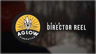 2019 Director Reel | Aglow Cinematics