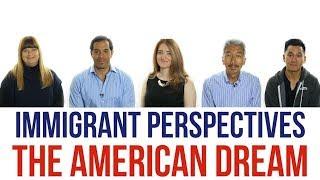  Immigrant Perspectives: The American Dream