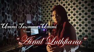 UMMI TSUMMA UMMI - COVER BY AINUL LUTHFIANA (LIRIK)