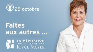 28 octobre | Faites aux autres ... – Méditation Quotidienne par Joyce Meyer