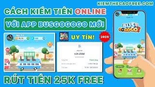 Cách Kiếm Tiền Online Miễn Phí Với App BusGOGOGO - App Kiếm Tiền Điện Thoại Online Uy Tín Dễ 2025