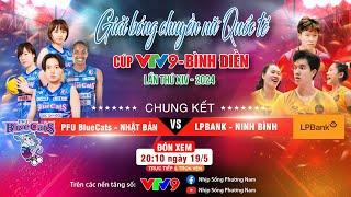  [TRỰC TIẾP] Chung kết: PFU Bluecats - Nhật Bản VS LPBank - Ninh Bình | Cúp VTV9 Bình Điền 2024