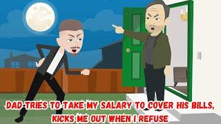 【AT】Dad Tries To Take My Salary To Cover His Bills, Kicks Me Out When I Refuse"