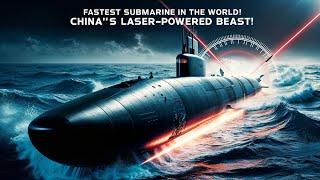 China’s Laser-Powered Submarine: The Fastest in the World!