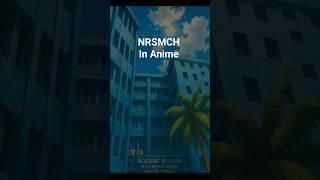 NRSMCH in anime #ghibli #nrs #medico #mbbs #neet #medicalcollege