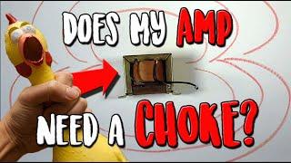 What's a CHOKE? Is it necessary in a Guitar Amplifier?