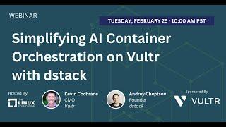 LF Live Webinar:  Simplifying AI Container Orchestration on Vultr with dstack