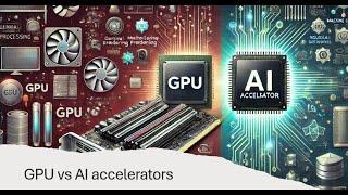 GPU vs AI Accelerators