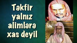 TƏKFİR yalnız alimlərə xas deyil - Fovzan , ibn Baz