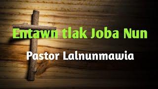 Entawn tlak Joba Nun//Pastor Lalnunmawia