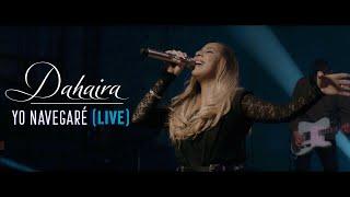 Yo Navegare (Live) | "Dahaira" || "Video Oficial" |