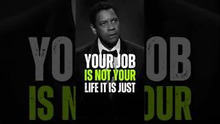 Your Job Is Not Your Life It is Just - Denzel Washington #denzelwashington #quotes #shorts