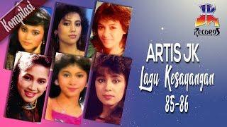 Artis JK - Lagu - Lagu Kesayangan 85 - 86 (Best Kompilasi)