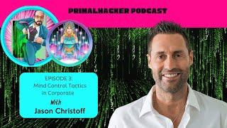 Mind Control Tactics w/ Jason Christoff Ep. 3 Primalhacker Podcast