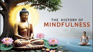 The Fascinating History of Mindfulness: From Origins to Present Day