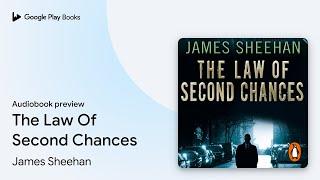 The Law Of Second Chances by James Sheehan · Audiobook preview