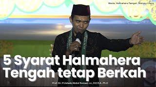 5 Syarat Halmahera Tengah tetap Berkah | Weda, Halmahera Tengah, Maluku Utara | Ustadz Abdul Somad