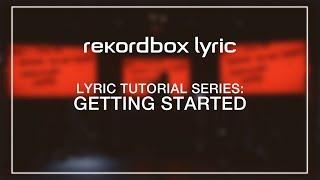 rekordbox lyric Tutorials: Getting Started