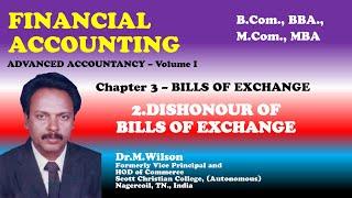 2.DISHONOUR OF BILLS # Chapter I#BILLS OF EXCHANGE#FINANCIAL ACCOUNTING# B.Com., BBA., M.Com., MBA.