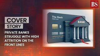 Private banks struggle with high attrition on the front lines