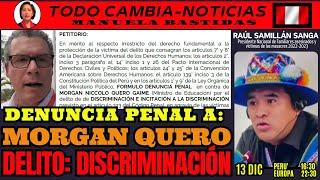 #Alerta #PERU DENUNCIA PENAL A MINISTRO MORGAN QUERO POR DELITO DE DISCRIMINACIÓN #ManuelaBastidas