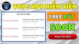 TOP 5 APP KIẾM TIỀN ONLINE MIỄN PHÍ CỰC NGON MỚI NHẤT 2025 NGÀY KIẾM 500K RÚT VỀ ATM