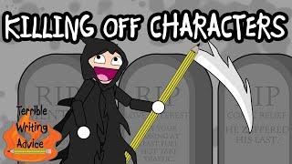 KILLING OFF CHARACTERS - Terrible Writing Advice