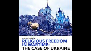 Religious Freedom in Wartime: The Case of Ukraine - A Panel Discussion