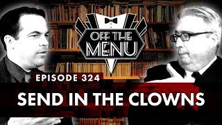 Off the Menu: Episode 324 - Send in the Clowns