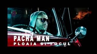 Pacha Man - Ploaia si focul [Official track HQ]