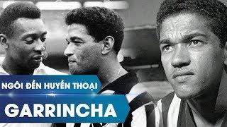 Ngôi đền huyền thoại | Mané Garrincha