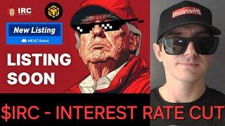 $IRC - INTEREST RATE CUT PROJECT TOKEN CRYPTO COIN HOW TO BUY IRC MEXC GLOBAL DONALD TRUMP MAGA BNB