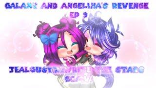Galaxy and Angelina's Revenge Ep 9: Jealousy (Rewrite the stars GCMV)