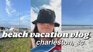 summer week in my life on vacation in charleston, sc | beach days, family vacation, and exploring