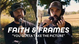 Faith & Frames EP. 55- Why Photography is IMPORTANT | Photographer Advice: Take the Photo