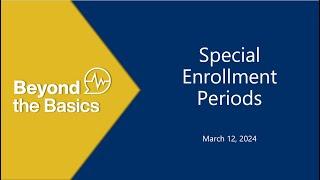 Special Enrollment Periods: Beyond the Basics 2024 Webinar