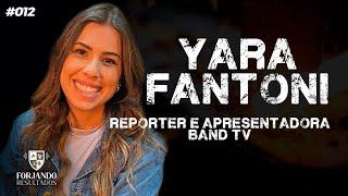 YARA FANTONI (APRESENTADORA E REPORTER BAND) - FORJANDO RESULTADOS #012