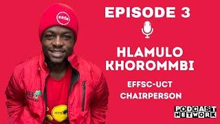 Episode 3| UCT Confessions | EFF and Varsity politics| Professor Patrick Lumumba and protest