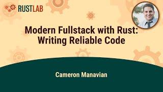 Modern Fullstack with Rust: Writing Reliable Code - Cameron Manavian