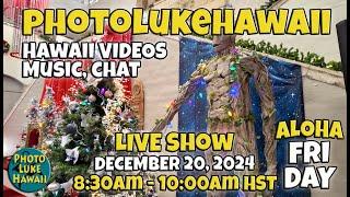 PhotoLukeHawaii LIVE December 20, 2024 Things to do in Honolulu Hawaii