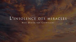 Didier van Cauwelaert : L'insolence des miracles