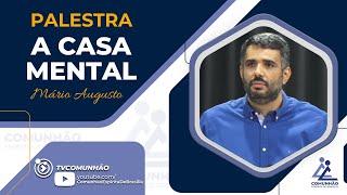 Mário Augusto | A CASA MENTAL (PALESTRA ESPÍRITA)