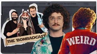 Weird: The Al Yankovic Story Discussion & Review! | The Bombadcast